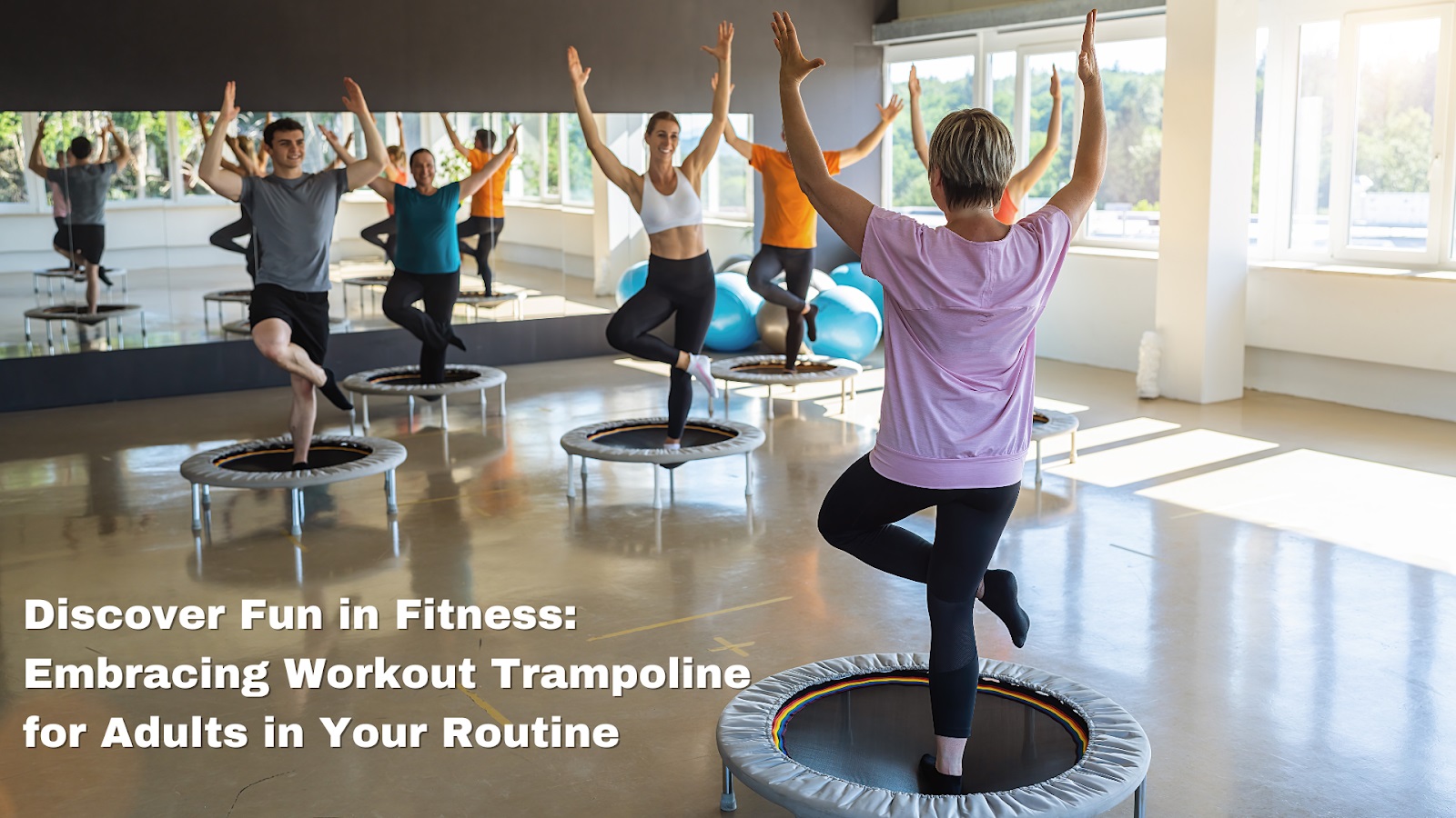 Discover Fun in Fitness: Embracing Workout Trampoline for Adults in Your Routine