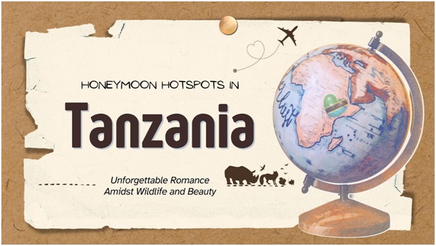 Honeymoon Hotspots in Tanzania: Unforgettable Romance Amidst Wildlife and Beauty