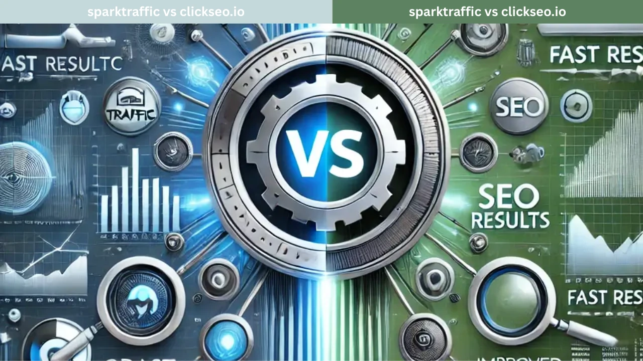 SparkTraffic vs ClickSEO.io: Which is the Best Choice for Your Website’s Growth?