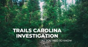 Trails Carolina "Investigation" Wilderness Therapy Program