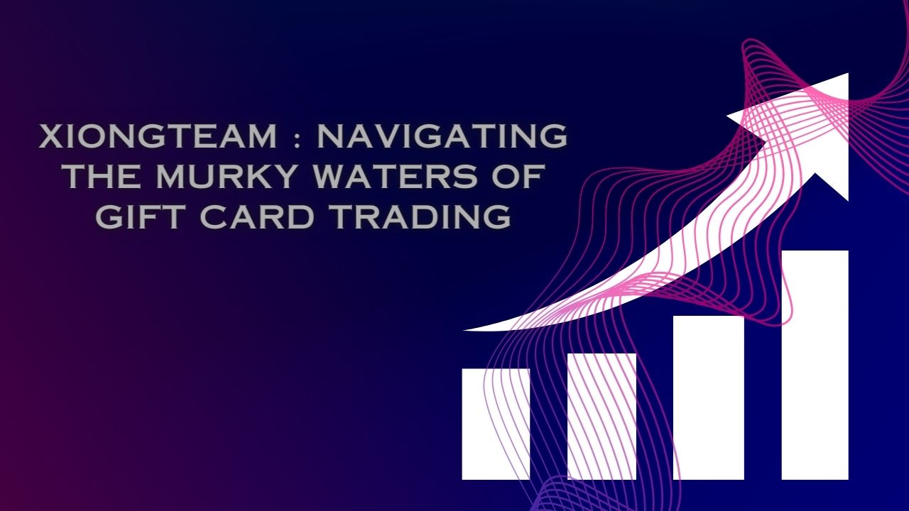 Xiongteam : Navigating the Murky Waters of Gift Card Trading