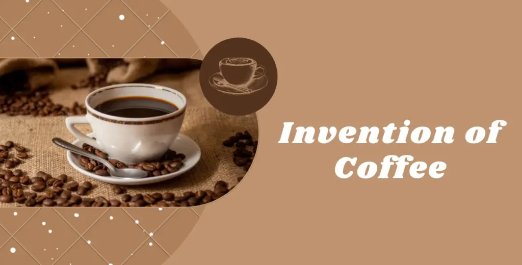 Invention of Coffee