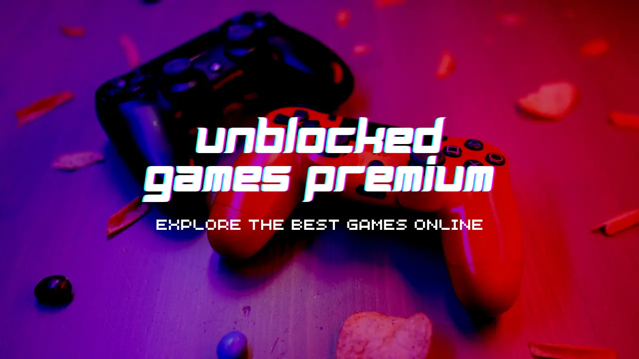 Unblocked Games Premium: Explore the Best Games Online