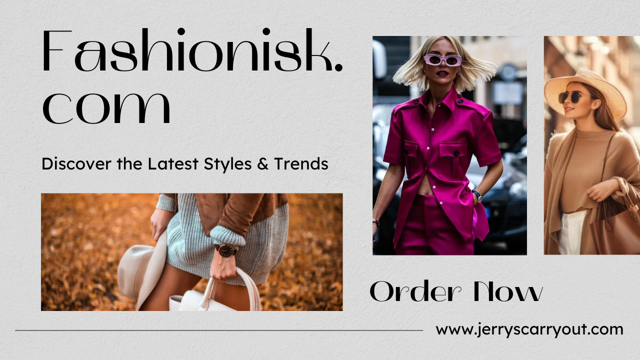 Fashionisk .com: Redefining Fashion for the Modern You